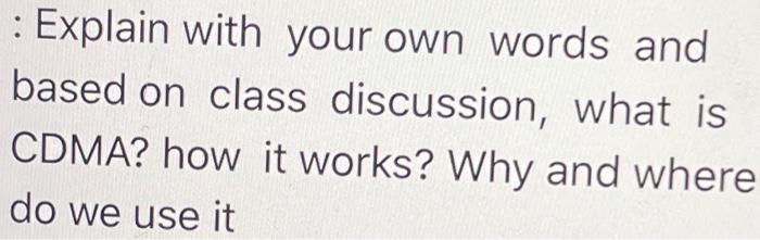  : Explain with your own words and based on class discussion,