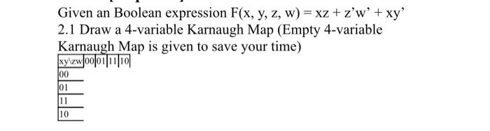  Given an Boolean expression F(x, y, z, w) = xz+z'w' +