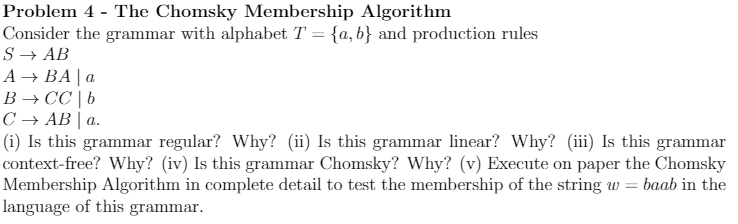 show all work Problem 4 - The Chomsky Membership Algorithm Consider the