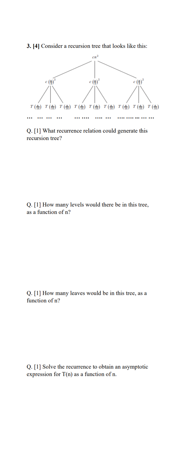 3. [4] Consider a recursion tree that looks like this: cn?