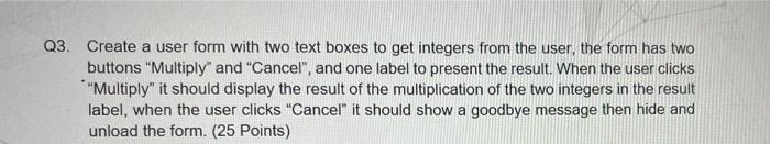  Q3. Create a user form with two text boxes to get
