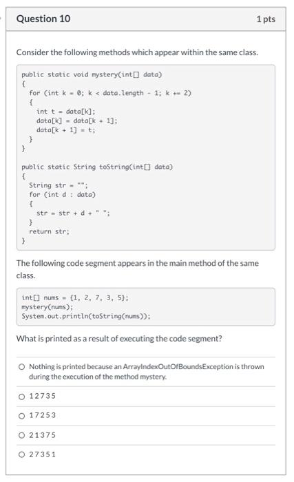 Question 10 1 pts Consider the following methods which appear within