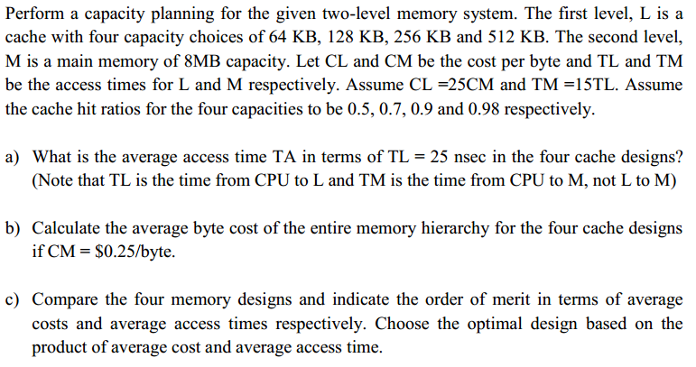  Perform a capacity planning for the given two-level memory system. The