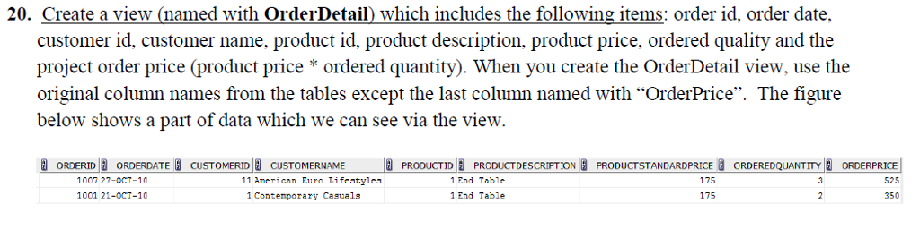 GIVEN: CREATE TABLE customer_t( customerid NUMBER(11, 0) NOT NULL, customername VARCHAR2(25)