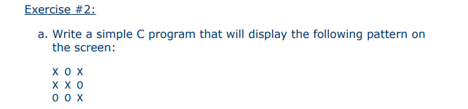  Exercise #2: a. Write a simple C program that will display