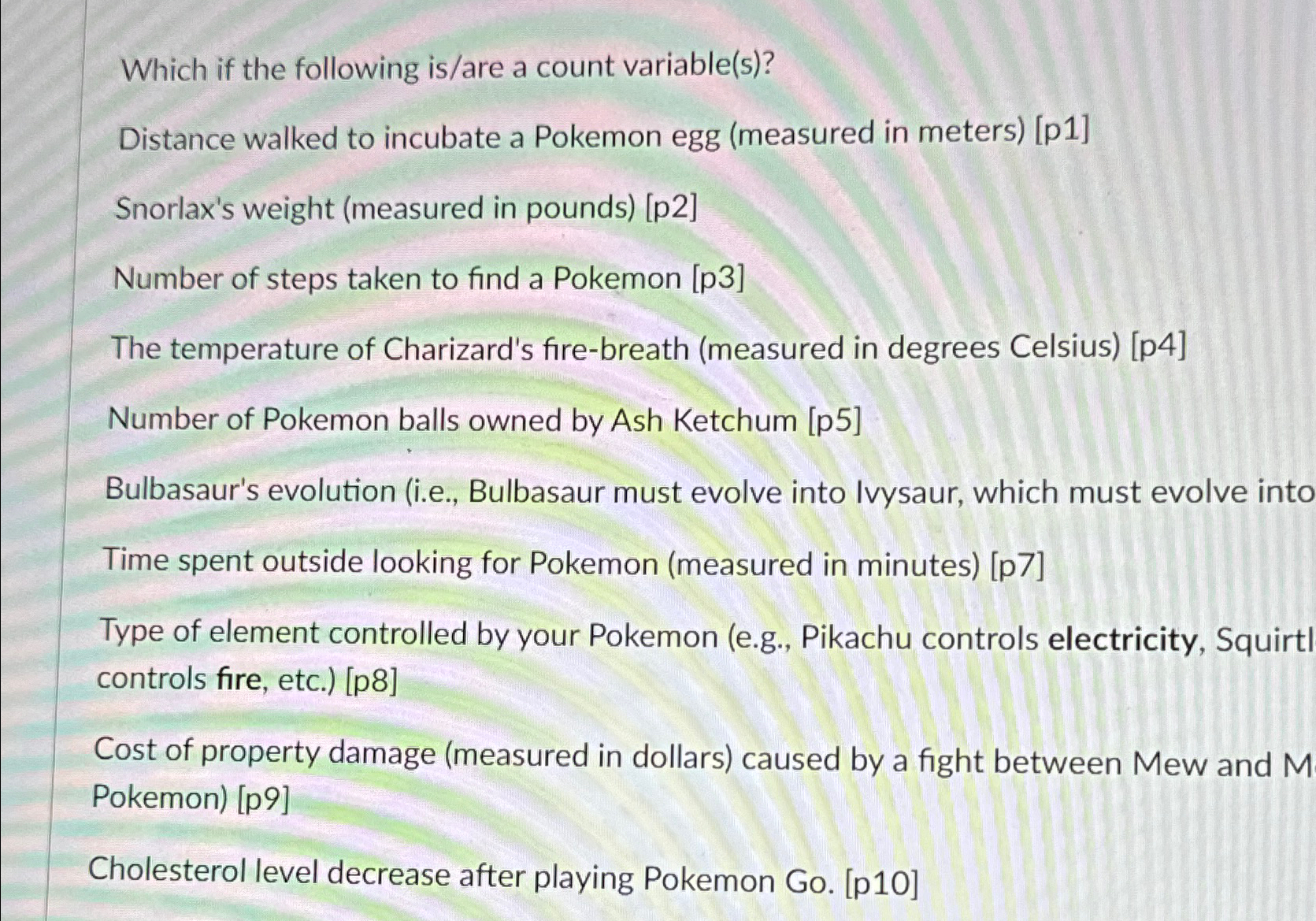  Which if the following is/are a count variable(s)? Distance walked to