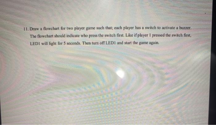  11. Draw a flowchart for two player game such that each