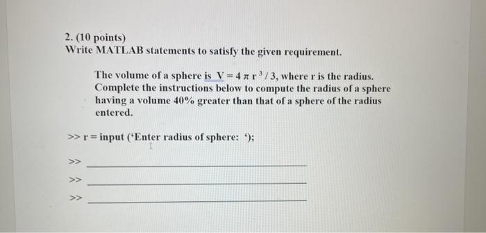  2. (10 points) Write MATLAB statements to satisfy the given requirement.