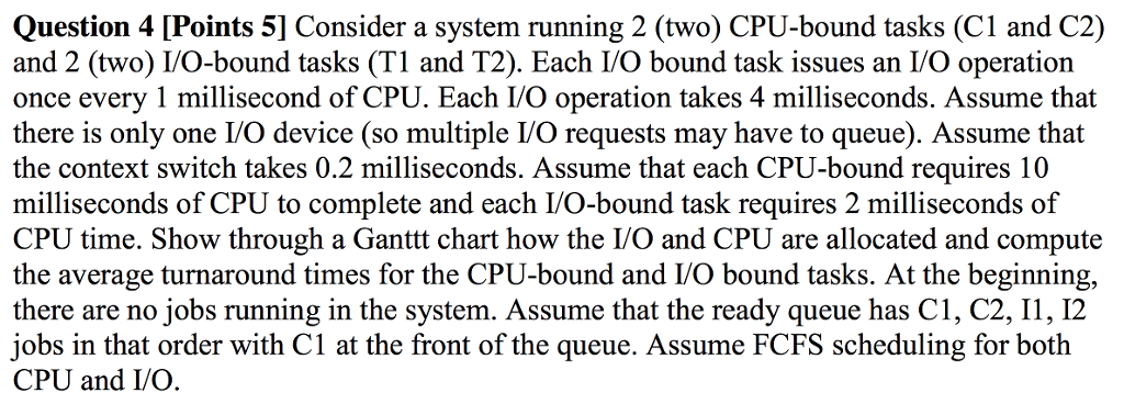 Consider a system running 2 (two) CPU-bound tasks (C1 and C2)