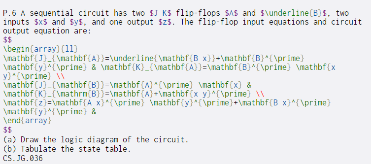  $$ P.6 A sequential circuit has two $J K$ flip-flops $A$