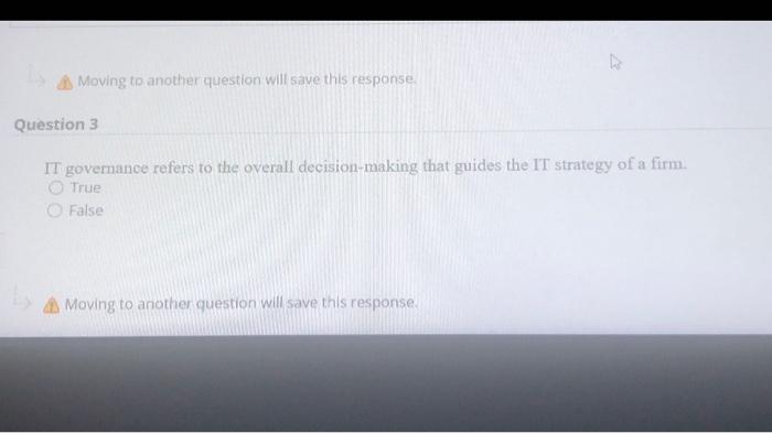  Moving to another question will save this response Question 3 IT