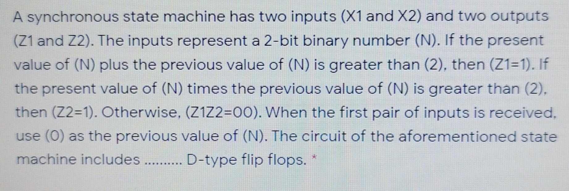  plz solve this quickly A synchronous state machine has two inputs