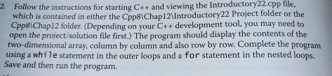 lost please help! Example program: //Introductory22.cpp - displays the contents of a