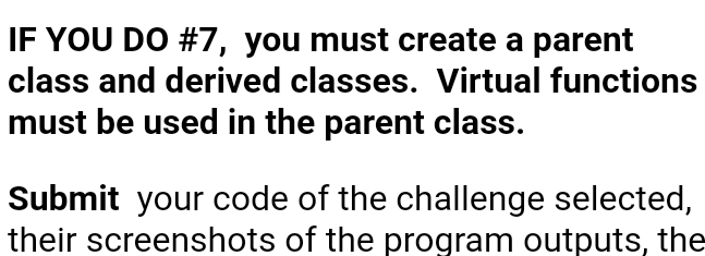 C++ IF YOU DO #7, you must create a parent class and