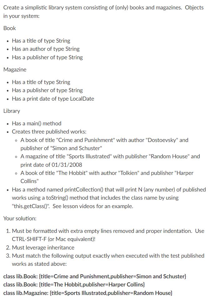  Create a simplistic library system consisting of (only) books and magazines.