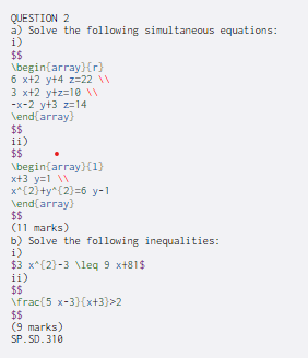  QUESTION 2 a) Solve the following simultaneous equations: i) $$ \begin{array}{r}