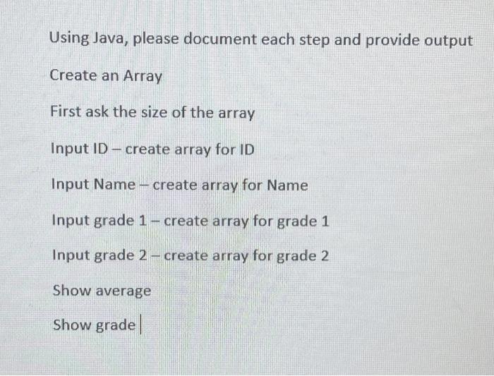  Using Java, please document each step and provide output Create an
