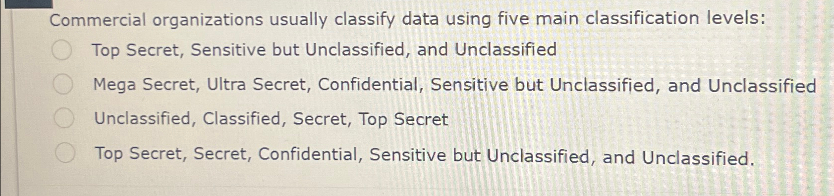  Commercial organizations usually classify data using five main classification levels: Top