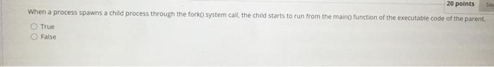  20 points When a process spawns a child process through the