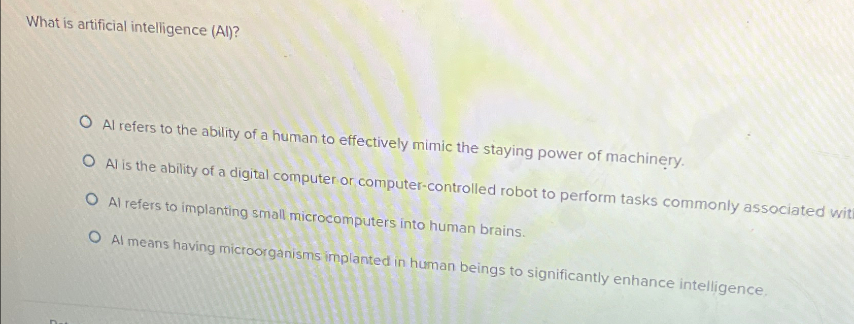  What is artificial intelligence (AI)? Al refers to the ability of