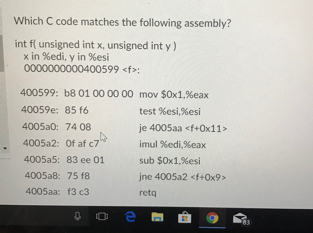  Which C code matches the following assembly? int f unsigned int