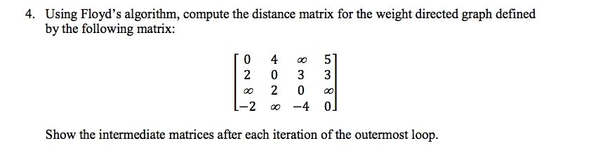  Using Floyd's algorithm, compute the distance matrix for the weight directed