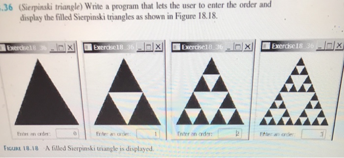  Using Java Programming Exercise 18.36 Please include specific comments 36 (Sierpinski