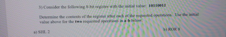  3) Consider the following 8-bit register with the initial value: 10110011