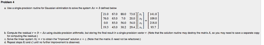 Problem 4 a Use a single-precision routine for Gaussian elimination to