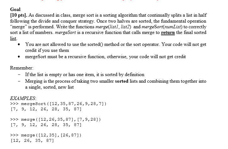  The Starter code is given below def merge(list1, list2): #write your