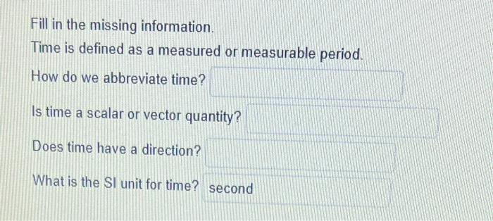  Fill in the missing information. Time is defined as a measured