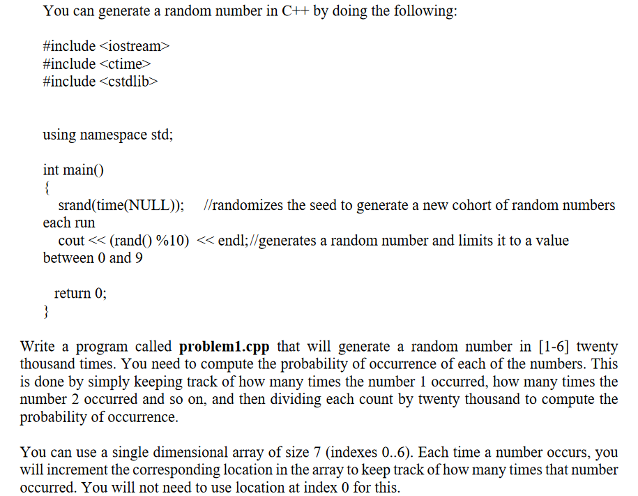 You can generate a random number in C++ by doing the following: