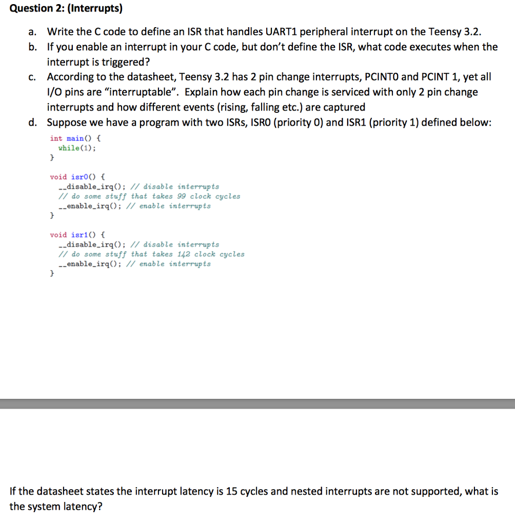  Question 2: (Interrupts) Write the C code to define an ISR