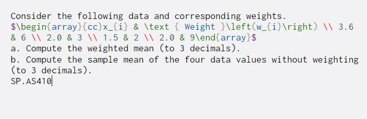  Consider the following data and corresponding weights. $\begin{array}{cc}x_{i} & \text {