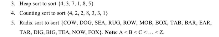 Apply the following sorting algorithms : 3. Heap sort to sort {4,3,7,1,8,5}