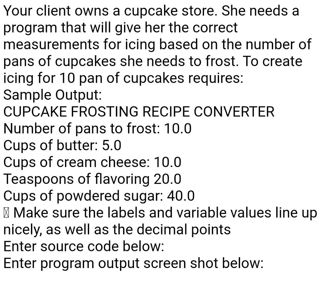  In phython code.. Your client owns a cupcake store. She needs