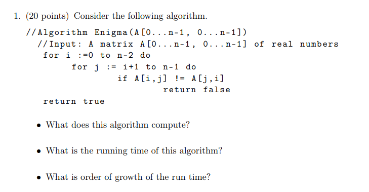  1. (20 points) Consider the following algorithm. - What does this