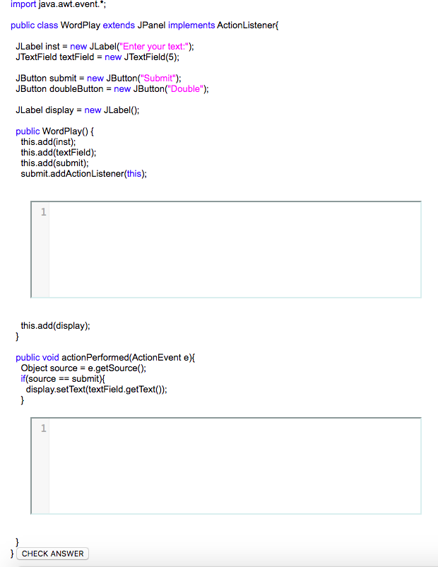 Here is the WordPlay code for this question: /JavaCS1/src/simpleguiapplication/WordPlay.java When you finish