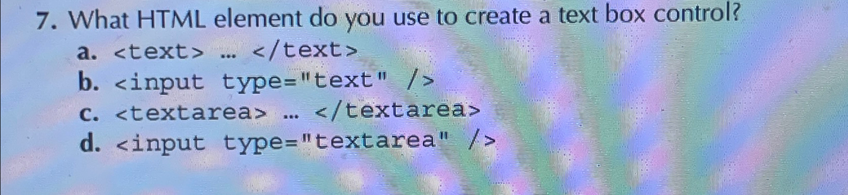  What HTML element do you use to create a text box