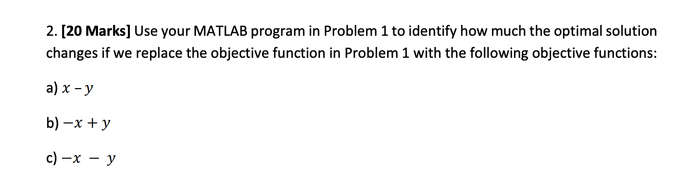  [20 Marks] Use your MATLAB program in Problem 1 to identify