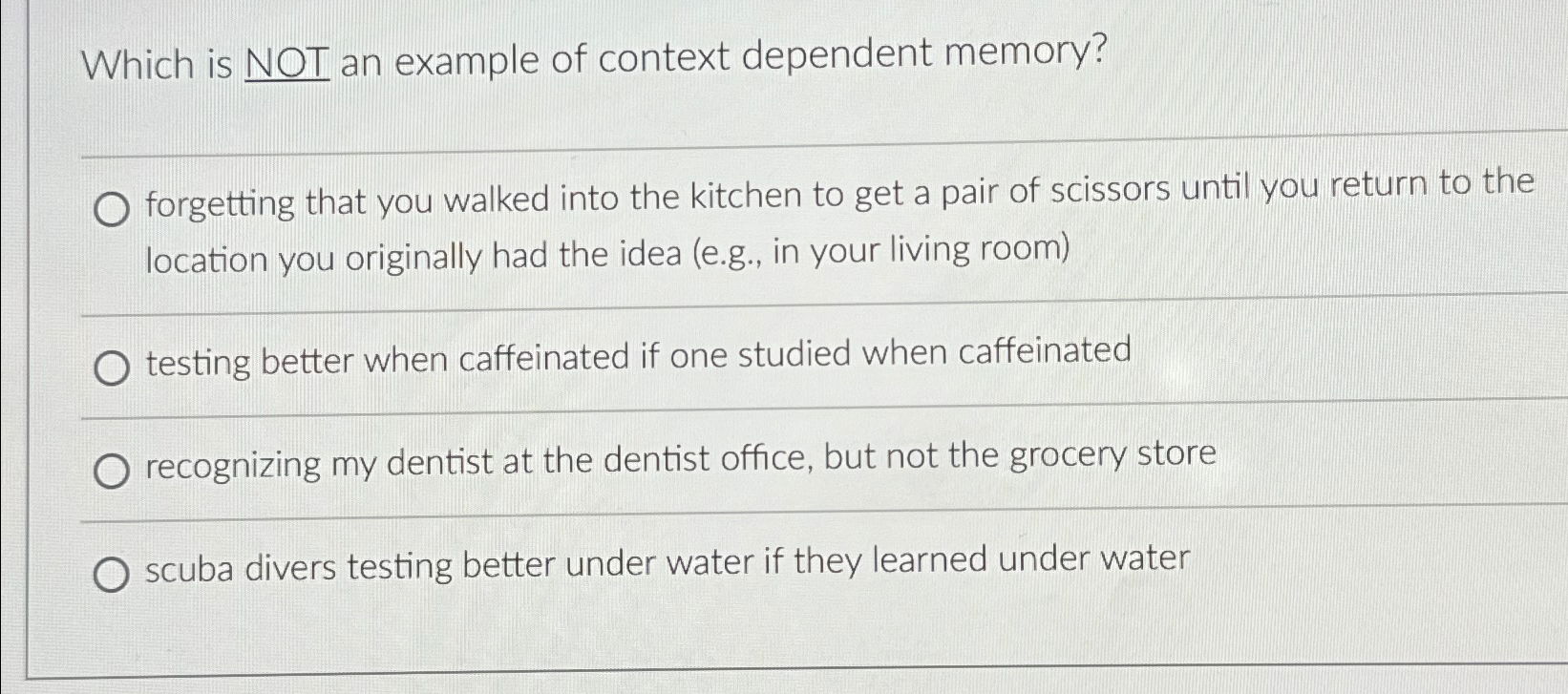  Which is NOT an example of context dependent memory? forgetting that