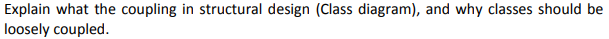  Explain what the coupling in structural design (Class diagram), and why