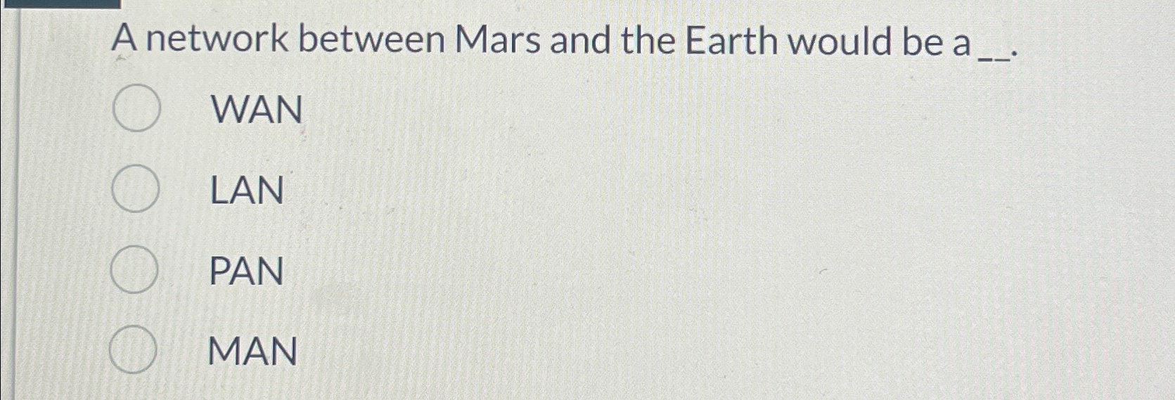  A network between Mars and the Earth would be a WAN