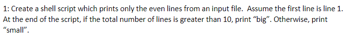  1: Create a shell script which prints only the even lines