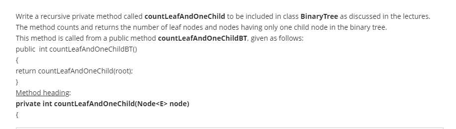 use java (netbeans or intelij) Write a recursive private method called countLeafAndoneChild