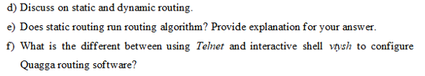  d) Discuss on static and dynamic routing. e) Does static routing