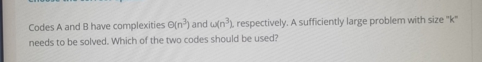  Codes A and B have complexities (n3) and (n3), respectively. A
