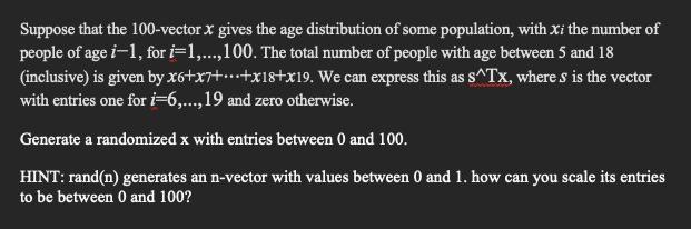 Please, solve in Python Suppose that the 100-vector x gives the age