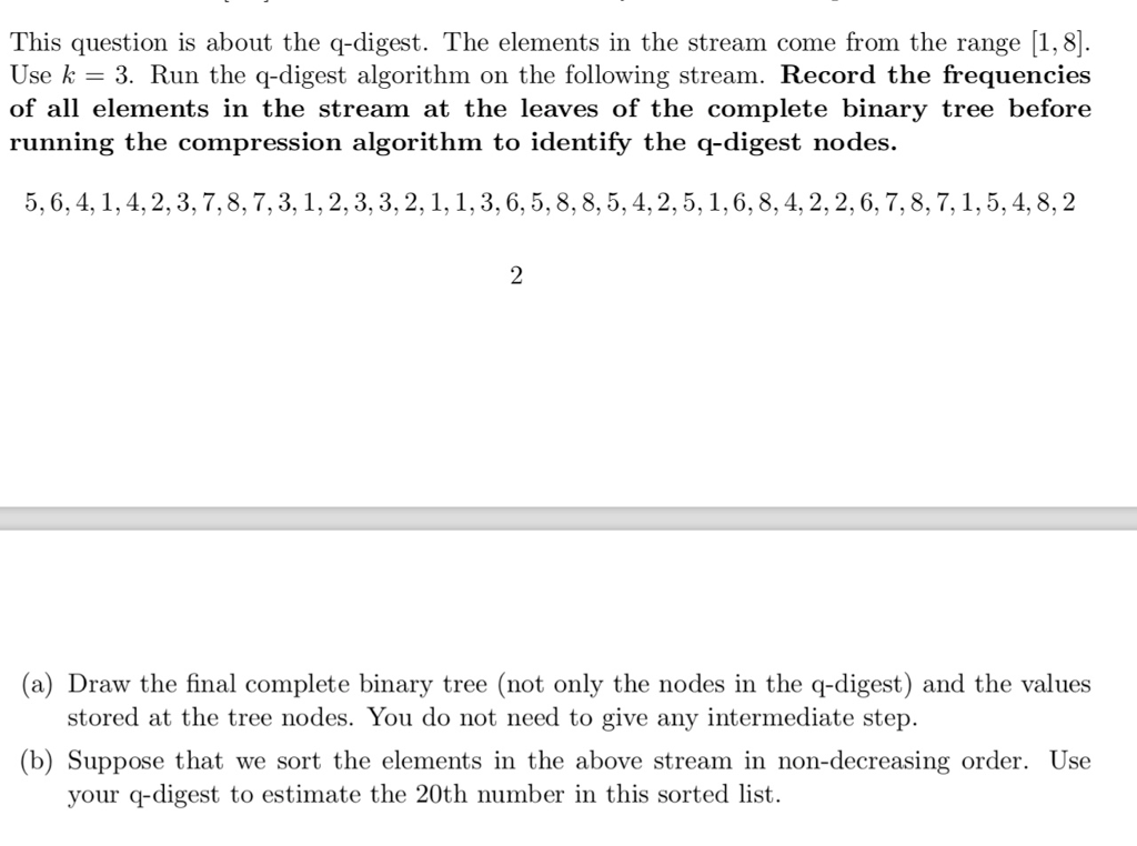  This question is about the q-digest. The elements in the stream
