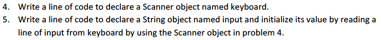 In Java: 4. 5. Write a line of code to declare a